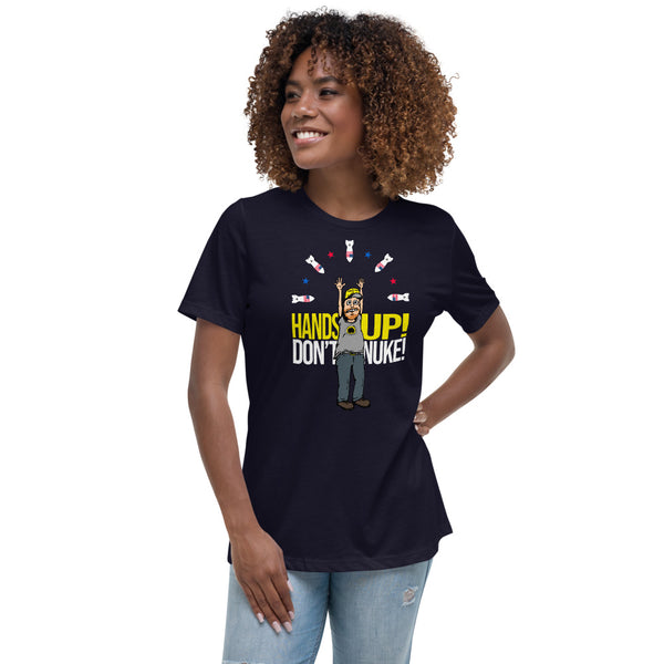 Hands Up Don't Nuke! Women's T-Shirt